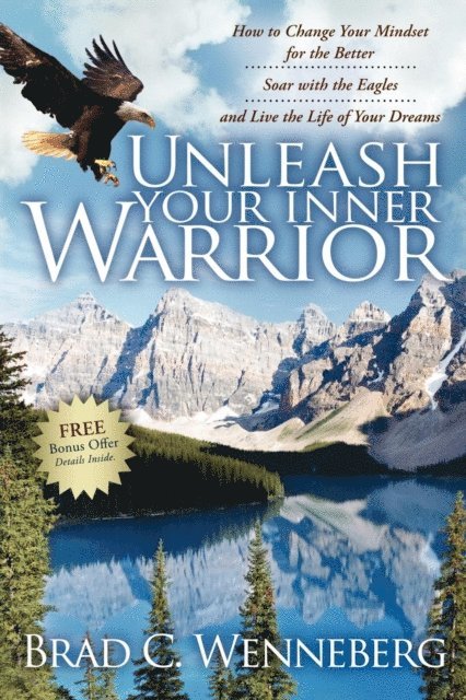 Brad C. Wenneberg - Unleash Your Inner Warrior, E-bok