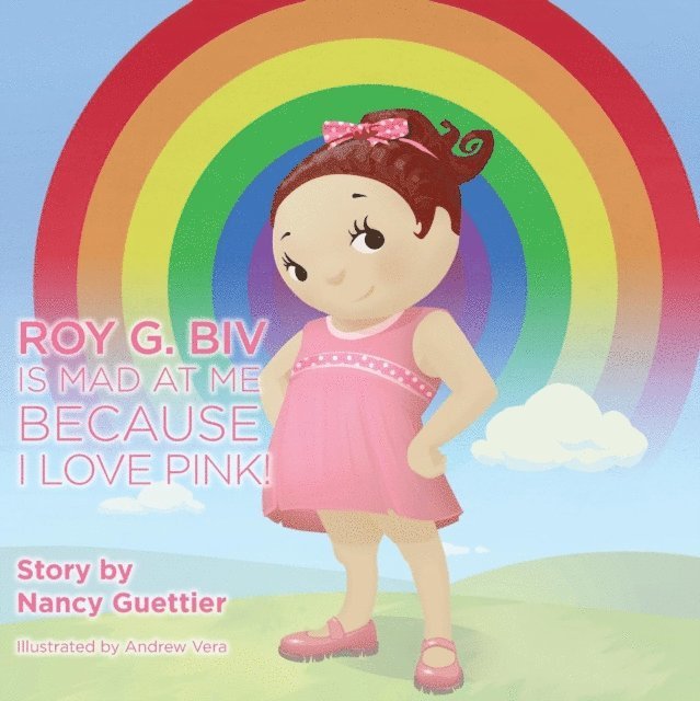 Nancy Guettier - Roy G. Biv Is Mad at Me Because I Love Pink!, E-bok