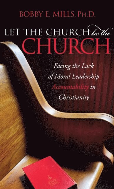 Bobby E. Mills - Let the Church Be the Church, E-bok