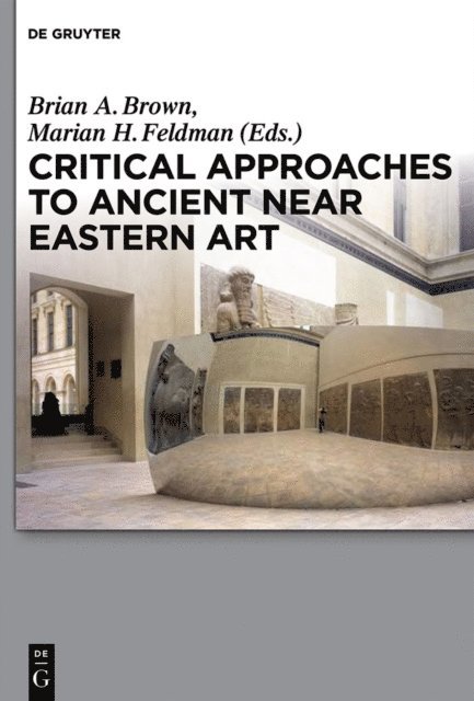 Marian H. Feldman, Brian A. Brown - Critical Approaches to Ancient Near Eastern Art, E-bok. Tillgänglighet: Lägg i varukorg