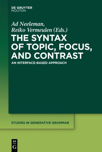 Reiko Vermeulen, Ad Neeleman - Syntax of Topic, Focus, and Contrast, E-bok