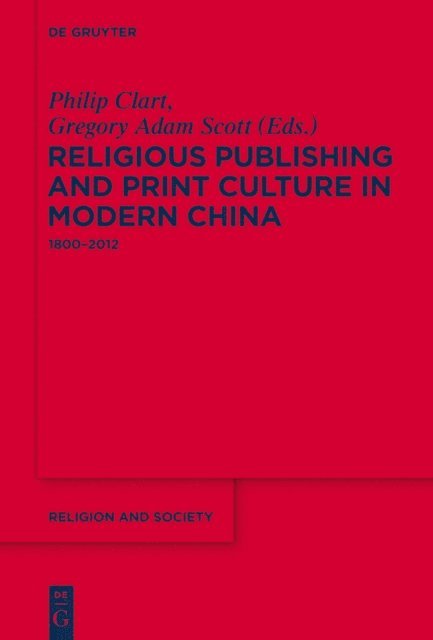 Gregory Adam Scott, Philip Clart - Religious Publishing and Print Culture in Modern China, E-bok