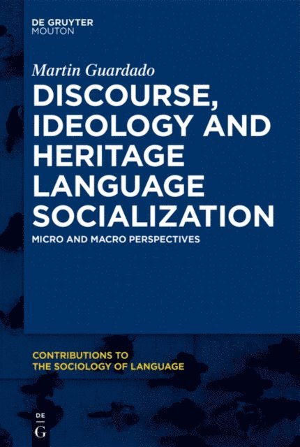 Martin Guardado - Discourse, Ideology and Heritage Language Socialization, E-bok