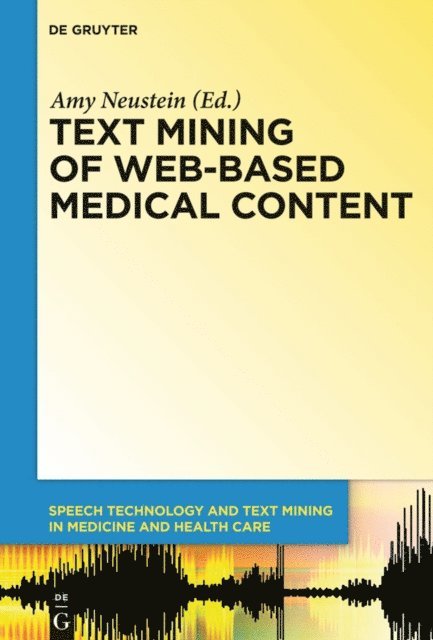 Amy Neustein - Text Mining of Web-Based Medical Content, E-bok
