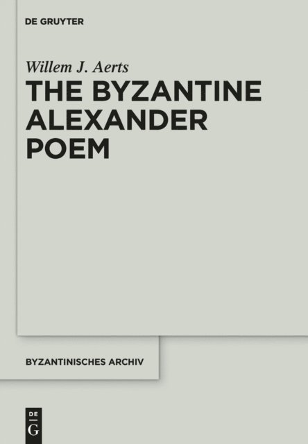 Willem J. Aerts - The Byzantine Alexander Poem, E-bok
