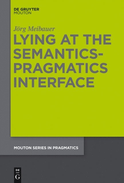 Jorg Meibauer - Lying at the Semantics-Pragmatics Interface, E-bok