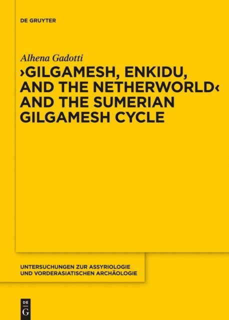Alhena Gadotti - Gilgamesh, Enkidu, and the Netherworld and the Sumerian Gilgamesh Cycle, E-bok