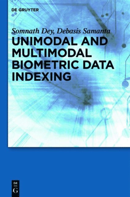 Debasis Samanta, Somnath Dey - Unimodal and Multimodal Biometric Data Indexing, E-bok