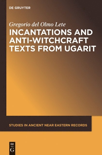 Gregorio del Olmo Lete - Incantations and Anti-Witchcraft Texts from Ugarit, E-bok