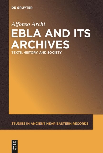 Alfonso Archi - Ebla and Its Archives, E-bok