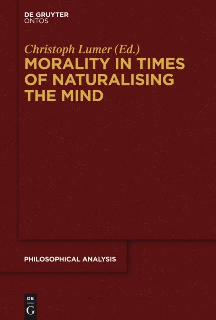 Christoph Lumer - Morality in Times of Naturalising the Mind, E-bok