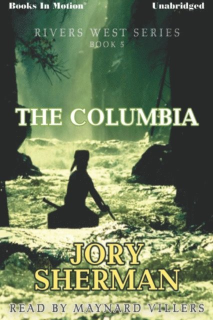 Jory Sherman - Columbia, The, Ljudbok. Tillgänglighet: Lägg i varukorg