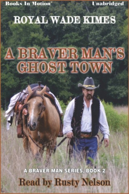 Royal Wade Kimes - Braver Man's Ghost Town, A, Ljudbok