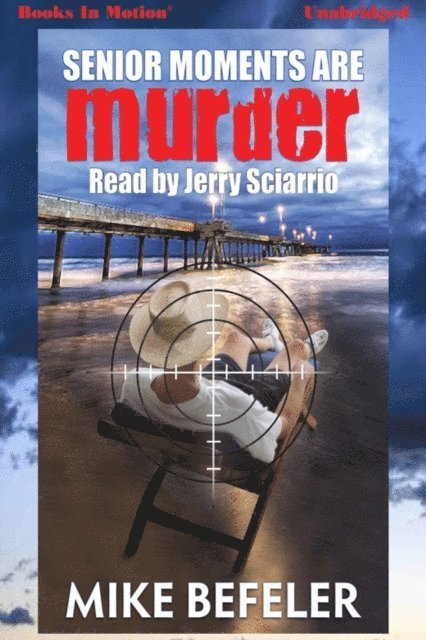 Mike Befeler - Senior Moments Are Murder, Ljudbok