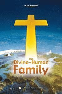 W. W. Prescott - The Divine-Human Family, Häftad