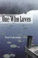Toni Fuhrman - One Who Loves, Häftad. Tillgänglighet: Lägg i varukorg