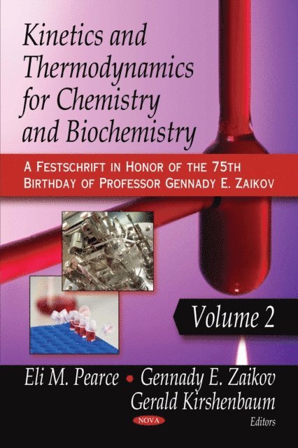Eli M. Pearce - Kinetics and Thermodynamics for Chemistry and Biochemistry. Volume 2 (A Festschrift in Honor of the 75th Birthday of Professor Gennady E. Zaikov), E-bok