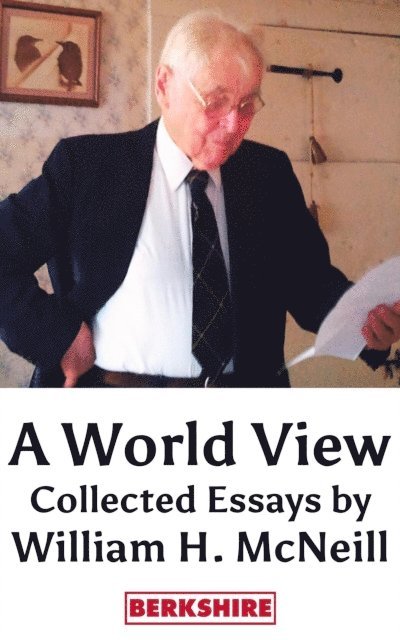 William H. McNeill - World View: Collected Essays, E-bok