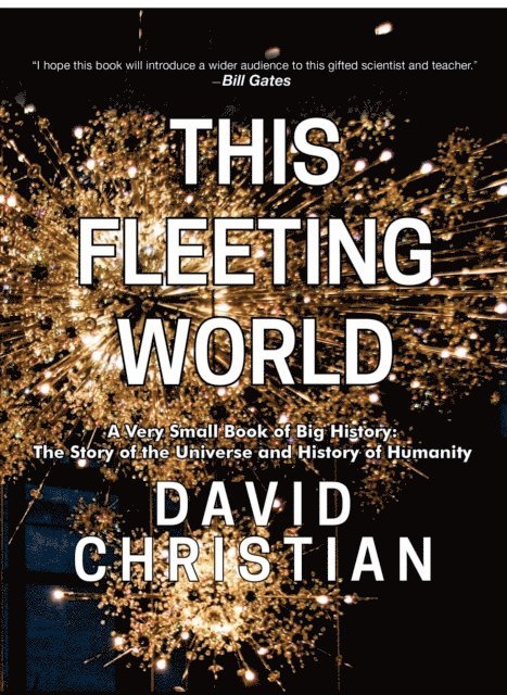 David Christian - This Fleeting World: A Very Small Book of Big History, E-bok