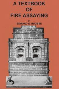 Edward E. Bugbee - Textbook of Fire Assaying, Häftad