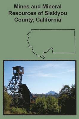 Chas Volney Averill - Mines and Mineral Resources of Siskiyou County, California, Häftad