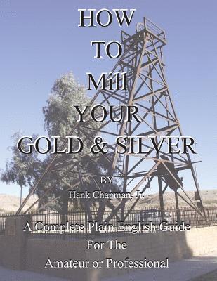 Hank Chapman Jr - How To Mill Your Gold & Silver, Häftad