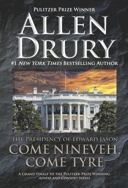 Allen Drury - Come Nineveh, Come Tyre, E-bok