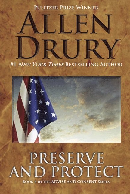 Allen Drury - Preserve and Protect, E-bok