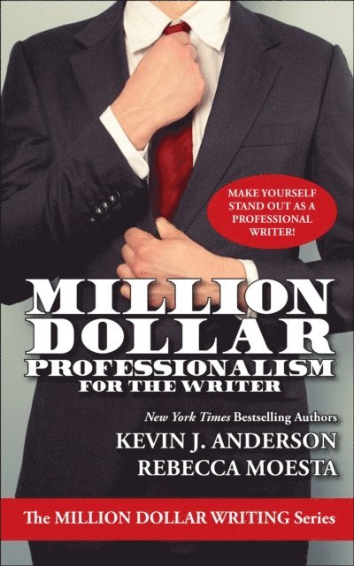 Rebecca Moesta, Kevin J. Anderson - Million Dollar Professionalism for the Writer, E-bok