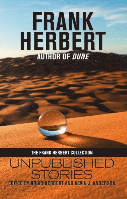 Frank Herbert, Kevin J Anderson, Brian Herbert - Frank Herbert: Unpublished Stories, E-bok