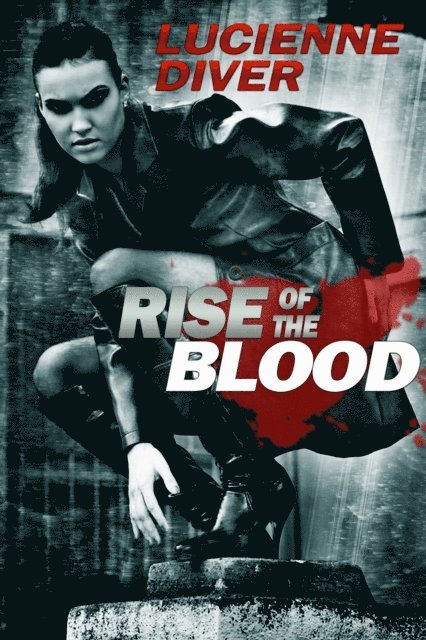 Lucienne Diver - Rise of the Blood, E-bok
