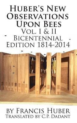 Francis Huber - Huber's New Observations Upon Bees The Complete Volumes I & II, Inbunden