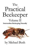 Practical Beekeeper Volume II Intermediate Beekeeping Naturally