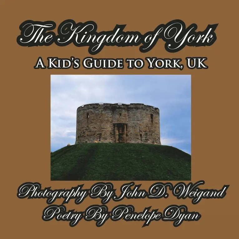 Kingdom of York, A Kid's Guide To York, UK