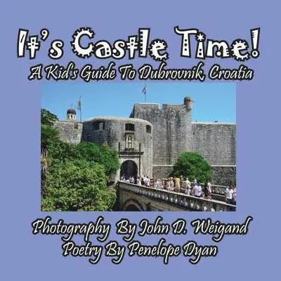 It's Castle Time! A Kid's Guide To Dubrovnik, Croatia