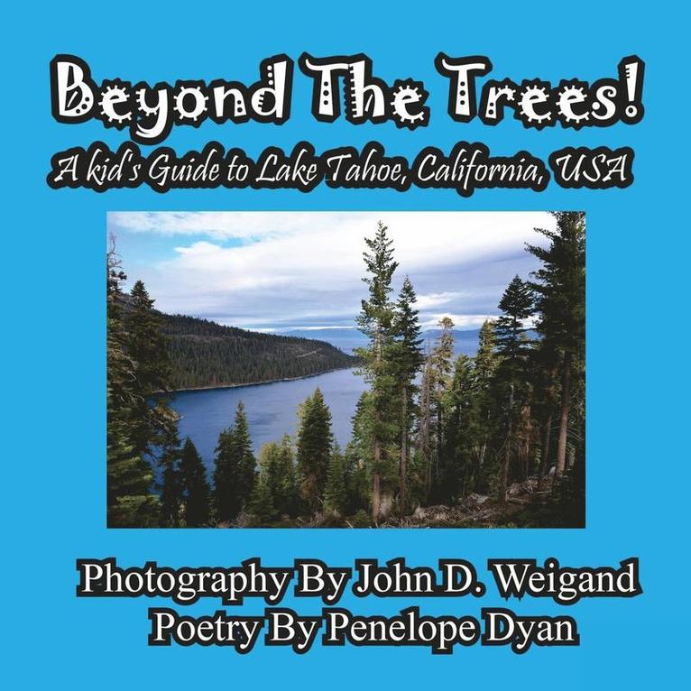 Beyond The Trees! A Kid's Guide To Lake Tahoe, USA