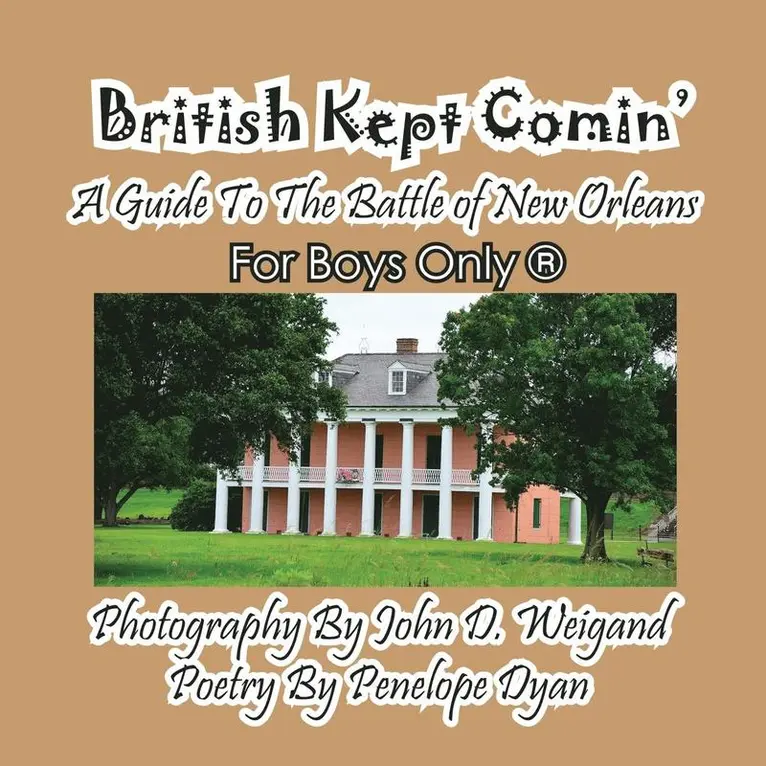 British Kept Comin' -- A Guide to the Battle of New Orleans -- For Boys Only(r)