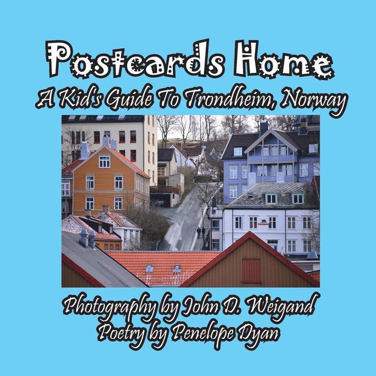 Penelope Dyan, John Weigand - Postcards Home -- A Kid's Guide to Trondheim, Norway, Häftad