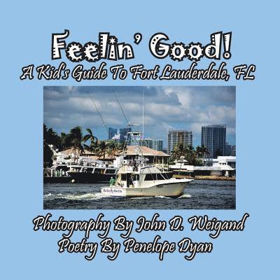 Penelope Dyan, John D Weigand - Feelin' Good! A Kid's Guide To Fort Lauderdale, FL, Häftad. Tillgänglighet: Lägg i varukorg