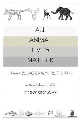 Tony Ridgway - All Animal Lives Matter, Inbunden. Tillgänglighet: Lägg i varukorg