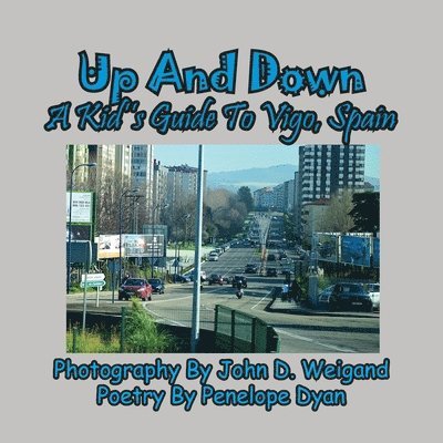 Penelope Dyan, John D Weigand - Up And Down --- A Kid's Guide To Vigo, Spain, Häftad. Tillgänglighet: Lägg i varukorg