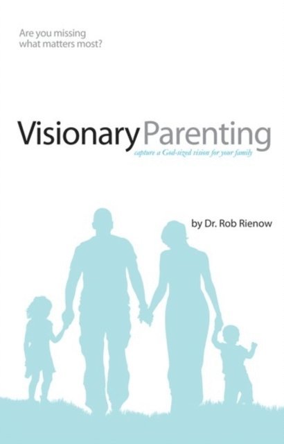 Amy Rienow, Rob Rienow - Visionary Parenting Revised and Expanded Edition, E-bok
