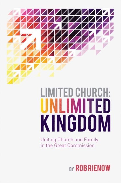 Rob Rienow - Limited Church: Unlimited Kingdom, E-bok