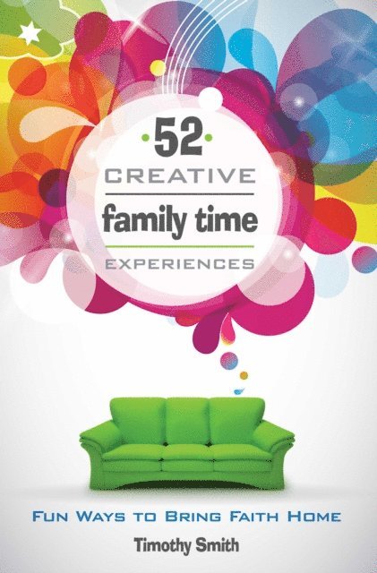 Timothy Smith - 52 Creative Family Time Experiences, E-bok