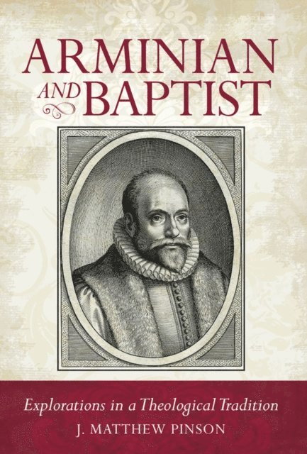 J. Matthew Pinson - Arminian and Baptist, E-bok