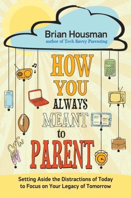 Brian Housman - How You Always Meant to Parent, E-bok. Tillgänglighet: Lägg i varukorg