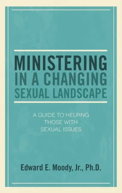 Edward E. Moody - Ministering in a Changing Sexual Landscape, E-bok. Tillgänglighet: Lägg i varukorg