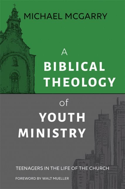 Michael McGarry - Biblical Theology of Youth Ministry, E-bok. Tillgänglighet: Lägg i varukorg
