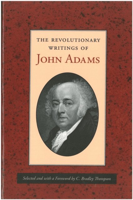 John Adams, C.  Bradley Thompson - Revolutionary Writings of John Adams, E-bok