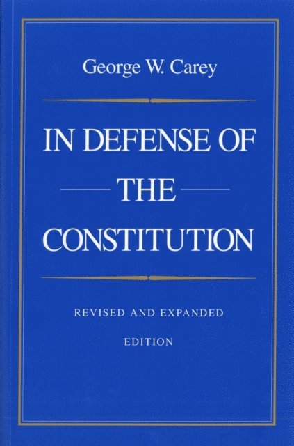 George W. Carey - In Defense of the Constitution, E-bok